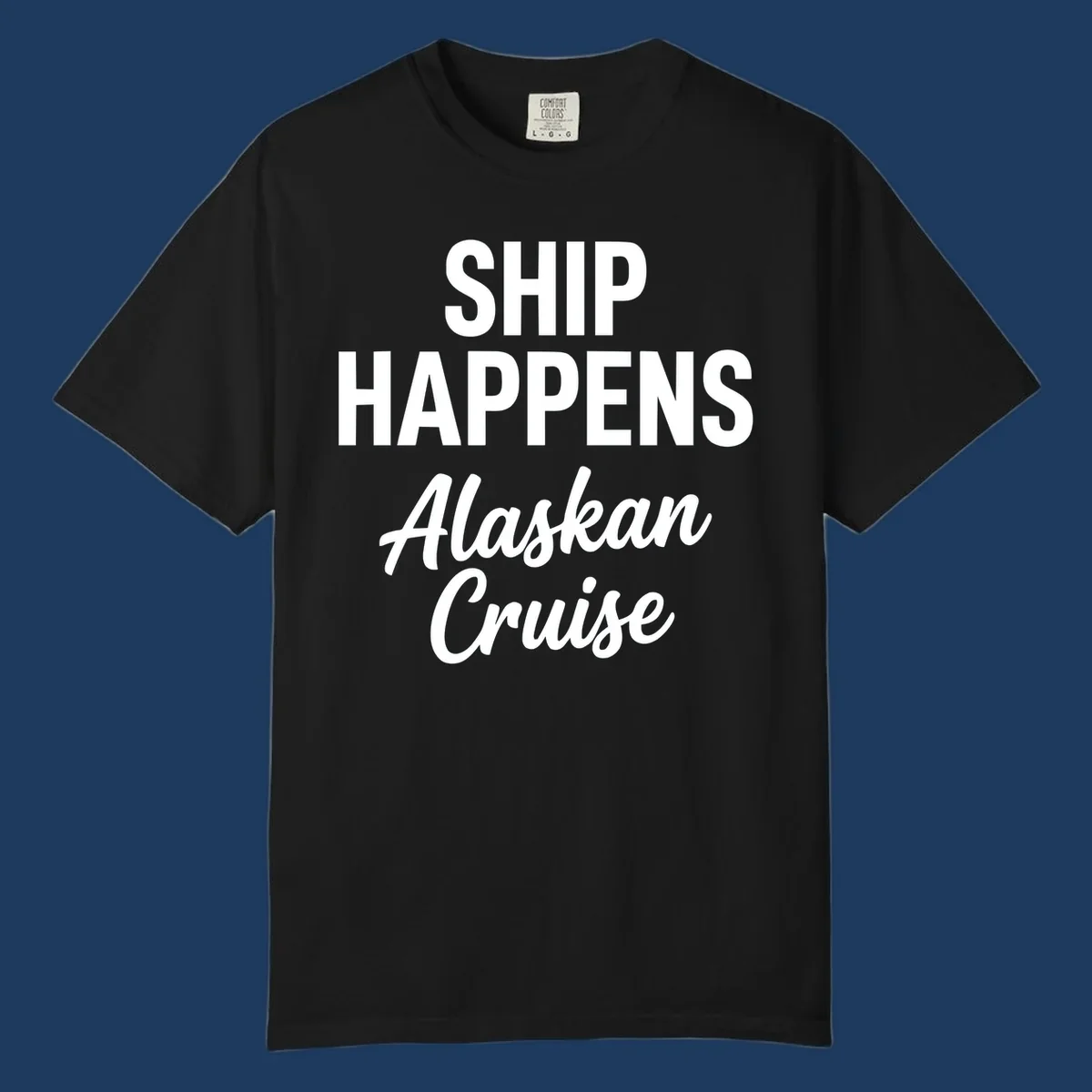 Ship Happens Alaskan Cruise text design with bold and script fonts.