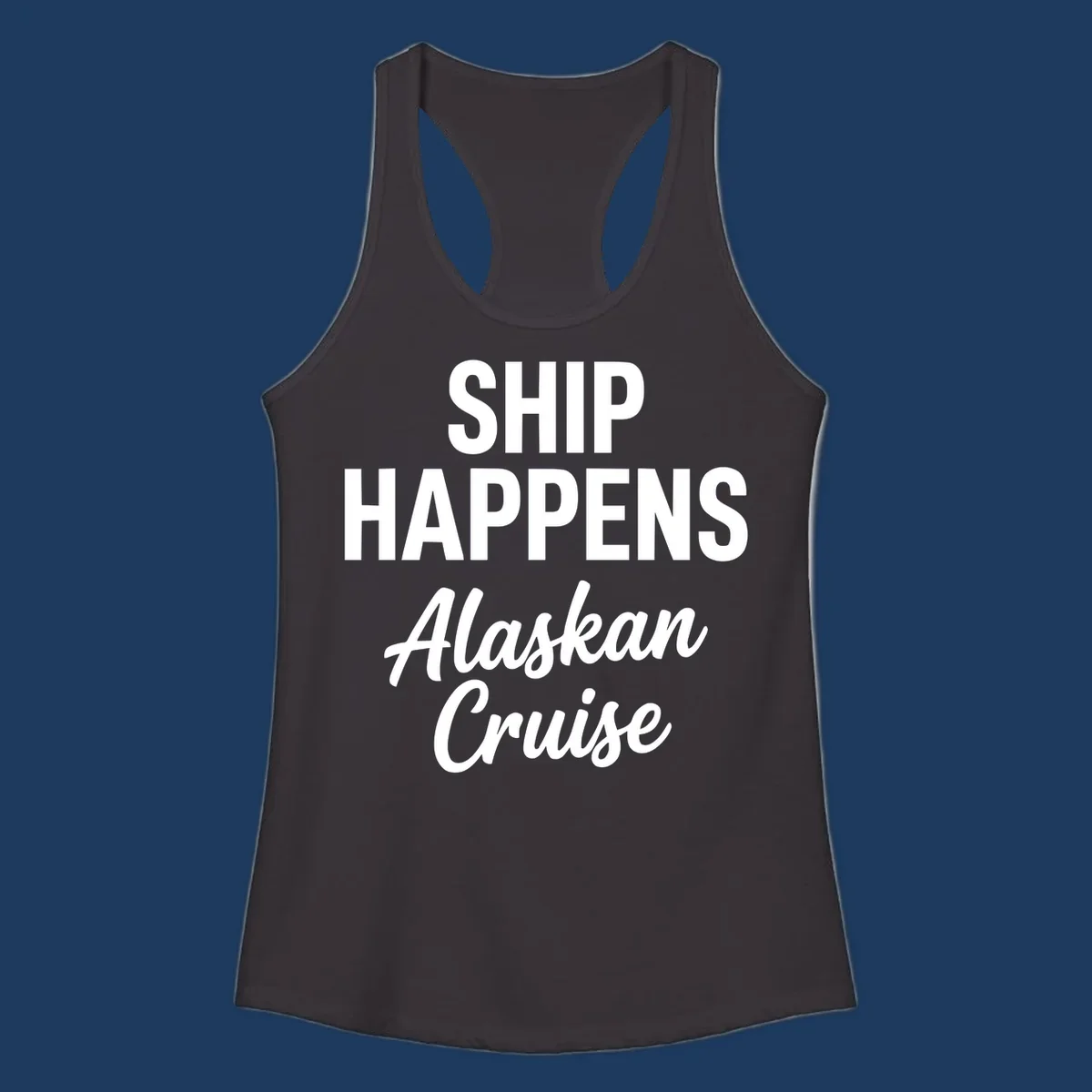 Ship Happens Alaskan Cruise text design with bold and script fonts.