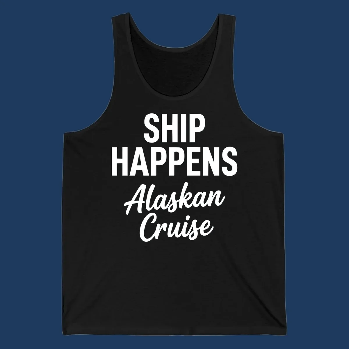 Ship Happens Alaskan Cruise text design with bold and script fonts.