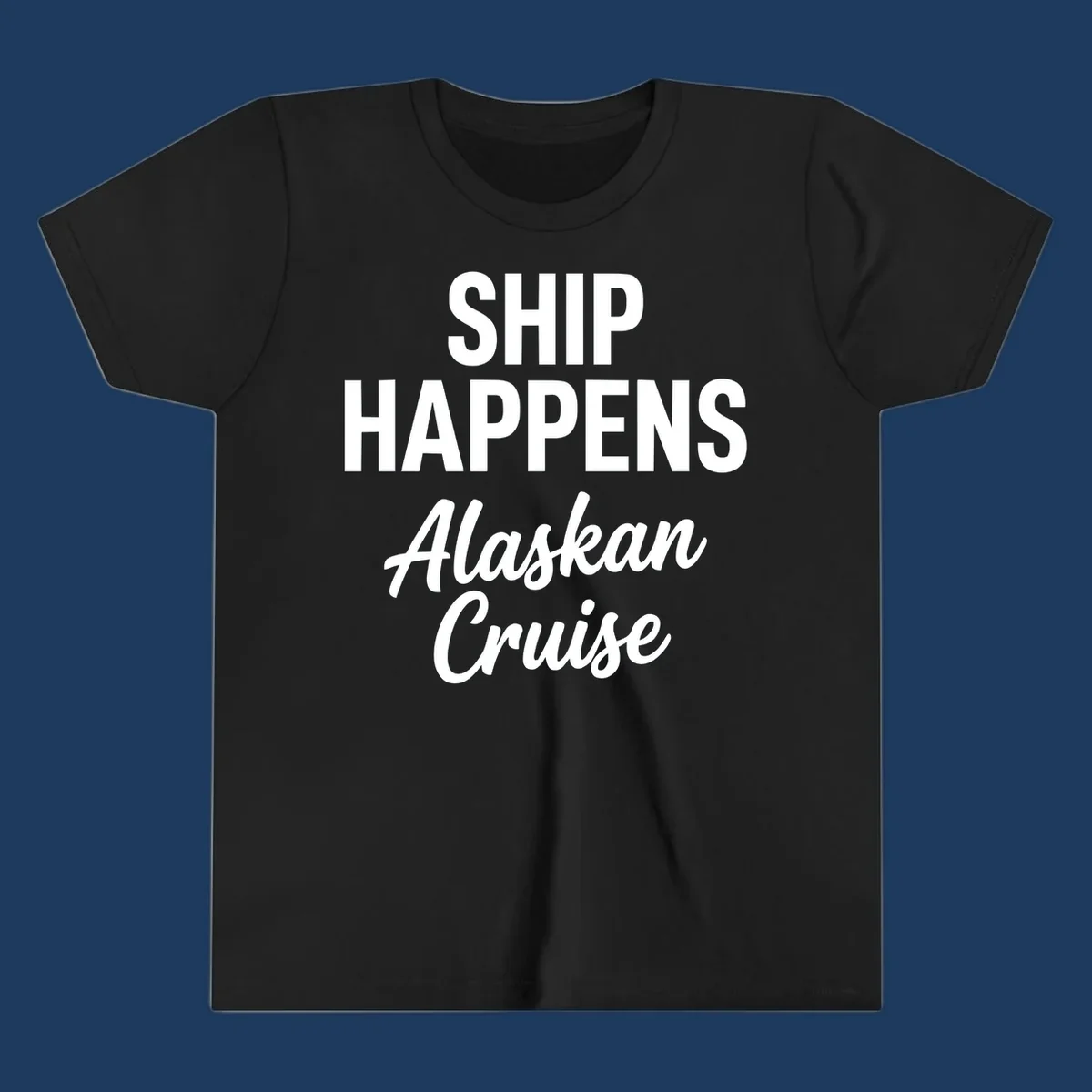 Ship Happens Alaskan Cruise text design with bold and script fonts.