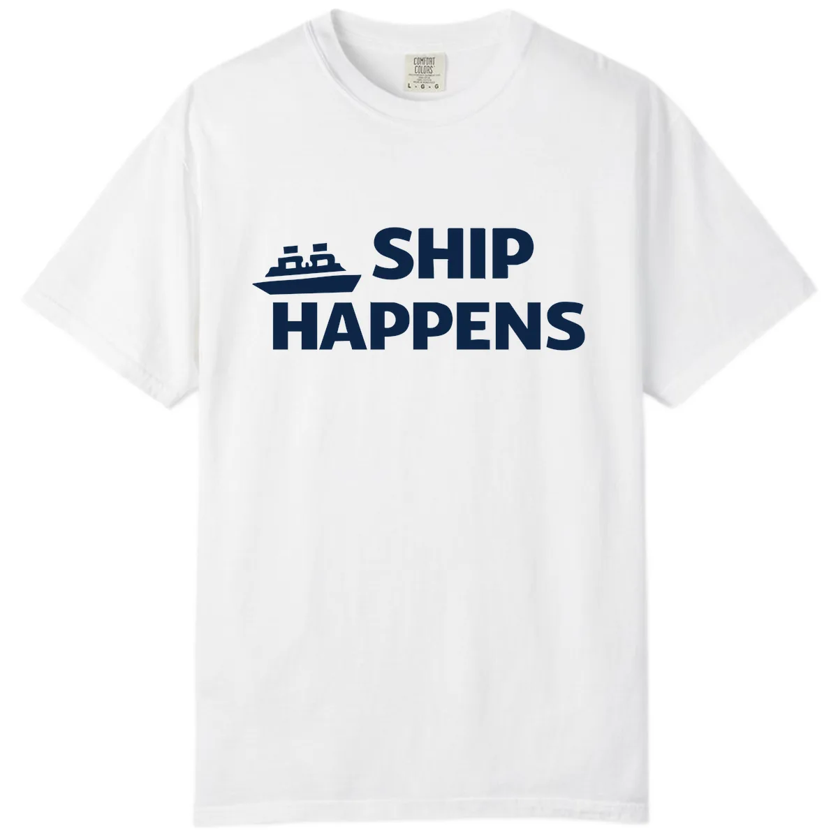 Ship Happens Nautical Humor Design Comfort Color in White