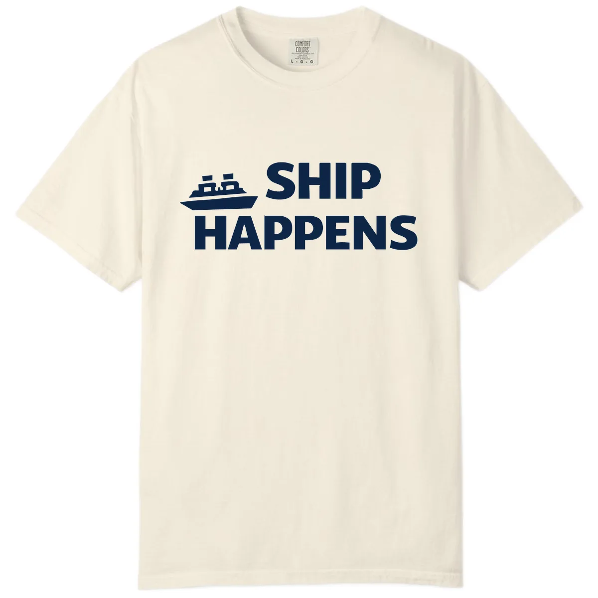 Ship Happens Nautical Humor Design Comfort Color in Ivory