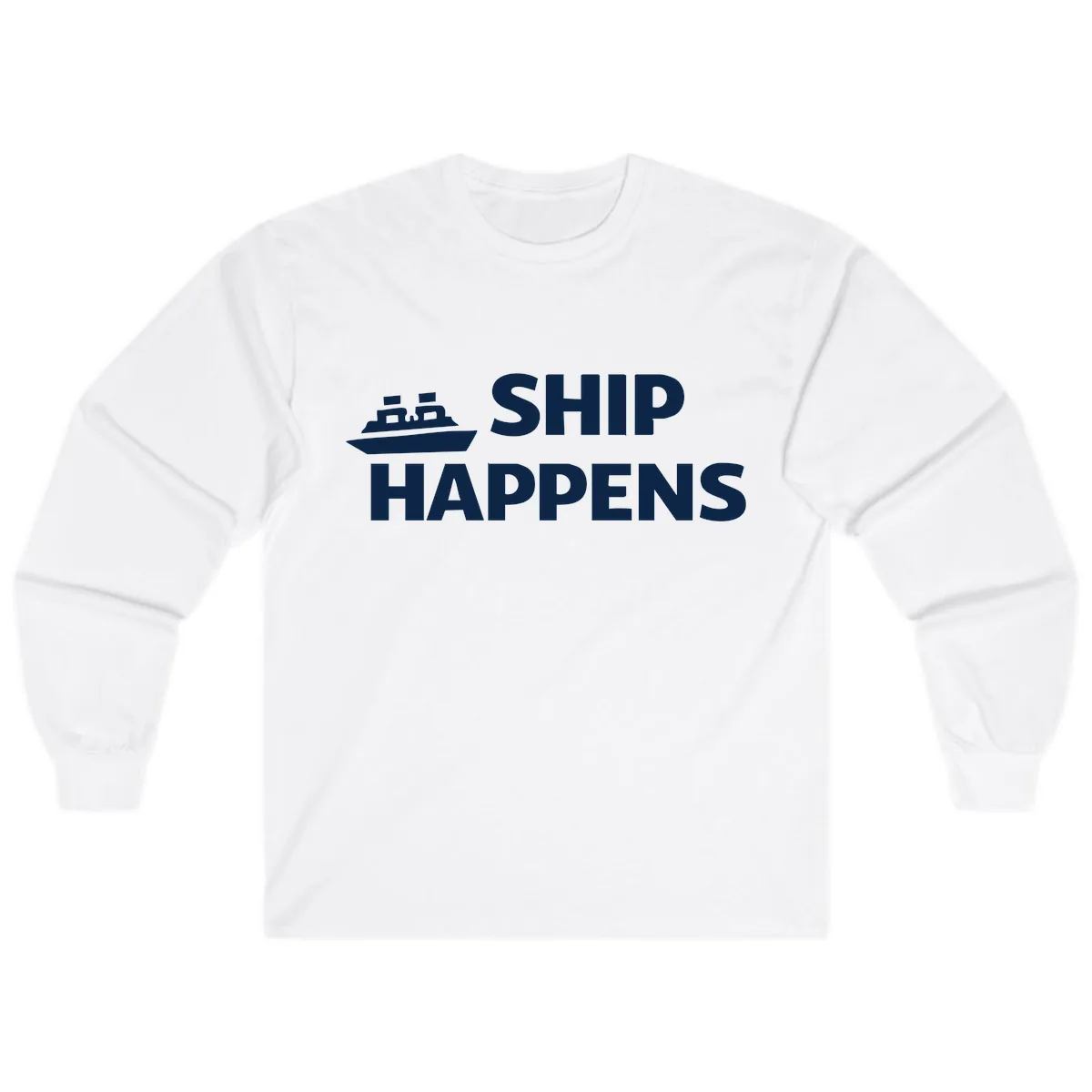 Ship Happens Nautical Humor Design Long Sleeve in White
