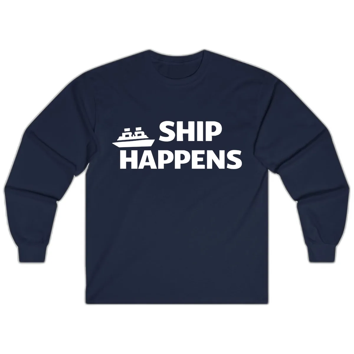 Ship Happens Nautical Humor Design Long Sleeve in Navy