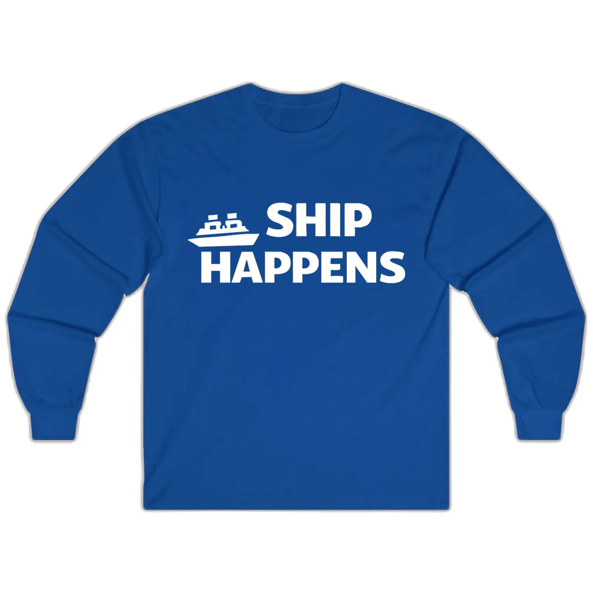 Ship Happens Nautical Humor Design Long Sleeve in Royal