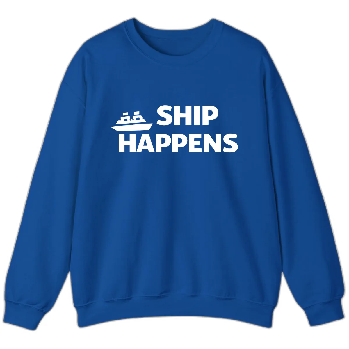 Ship Happens Nautical Humor Design Sweatshirt in Royal