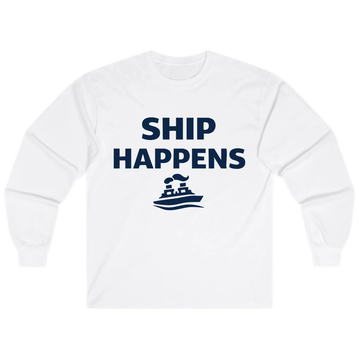 Ship Happens Boat Humor Long Sleeve in White