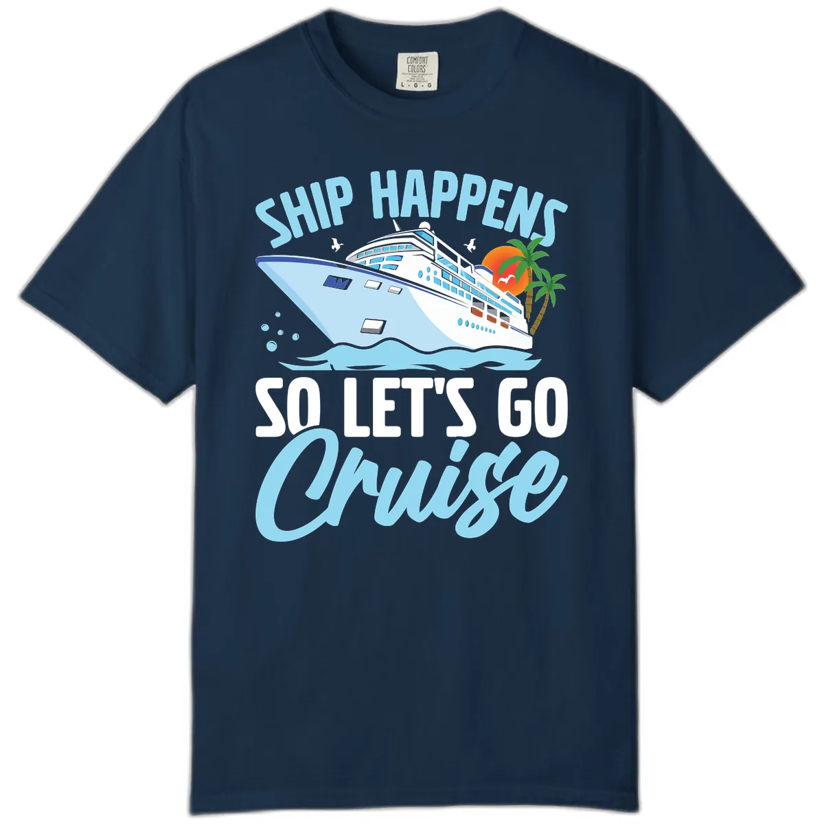 Ship Happens So Let's Go Cruise Comfort Color in True Navy