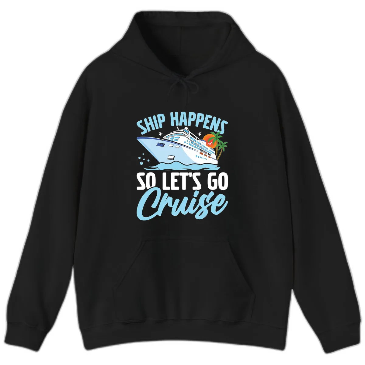 Ship Happens So Let's Go Cruise Hoodie in Black