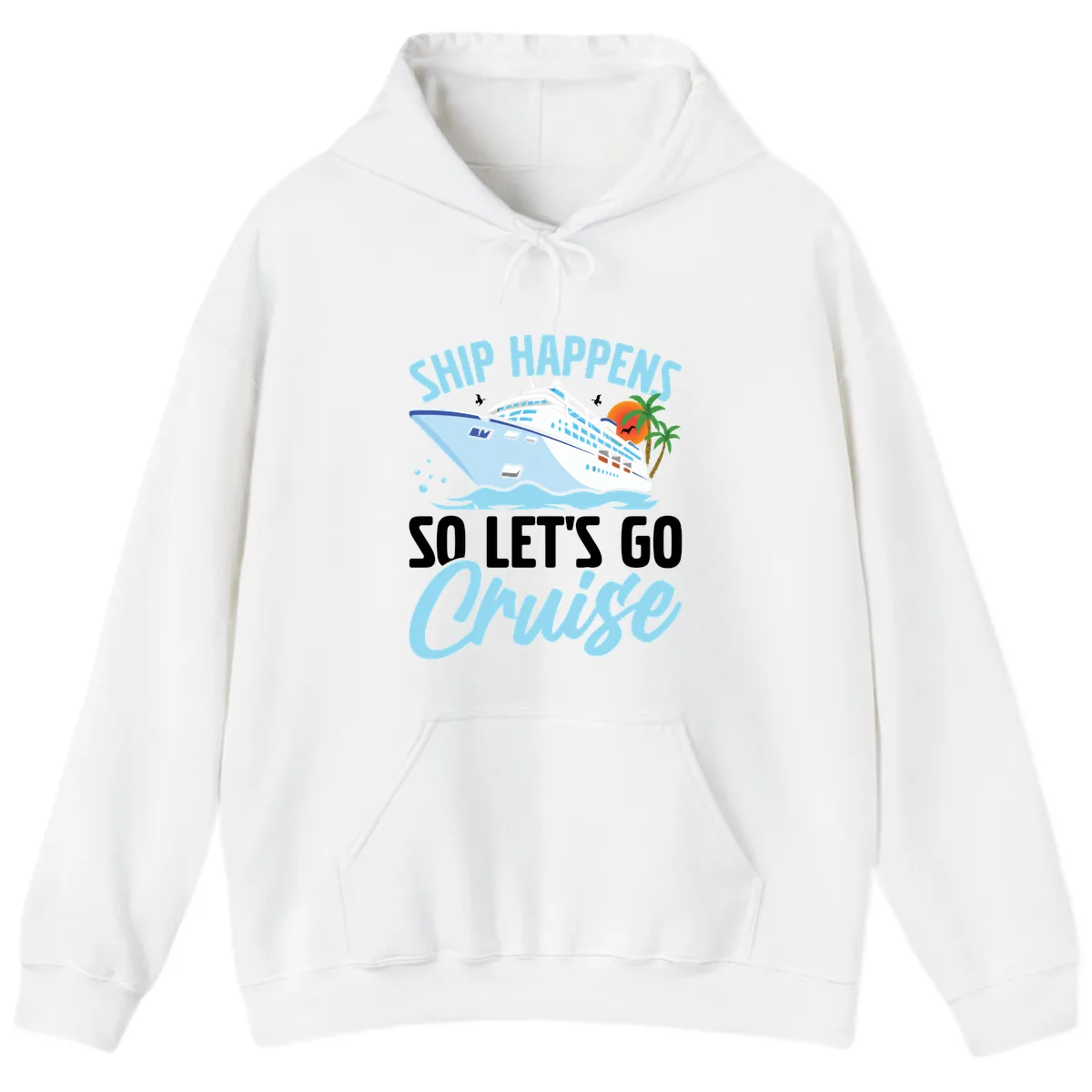 Ship Happens So Let's Go Cruise Hoodie in White