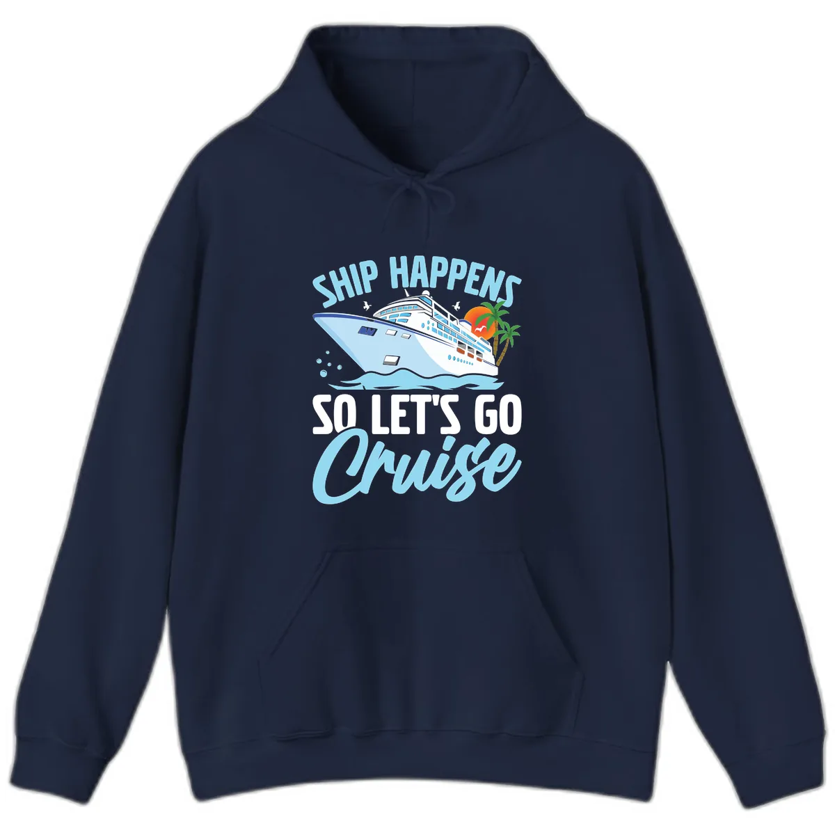 Ship Happens So Let's Go Cruise Hoodie in Navy
