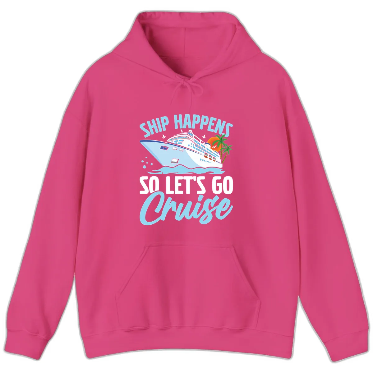 Ship Happens So Let's Go Cruise Hoodie in Heliconia