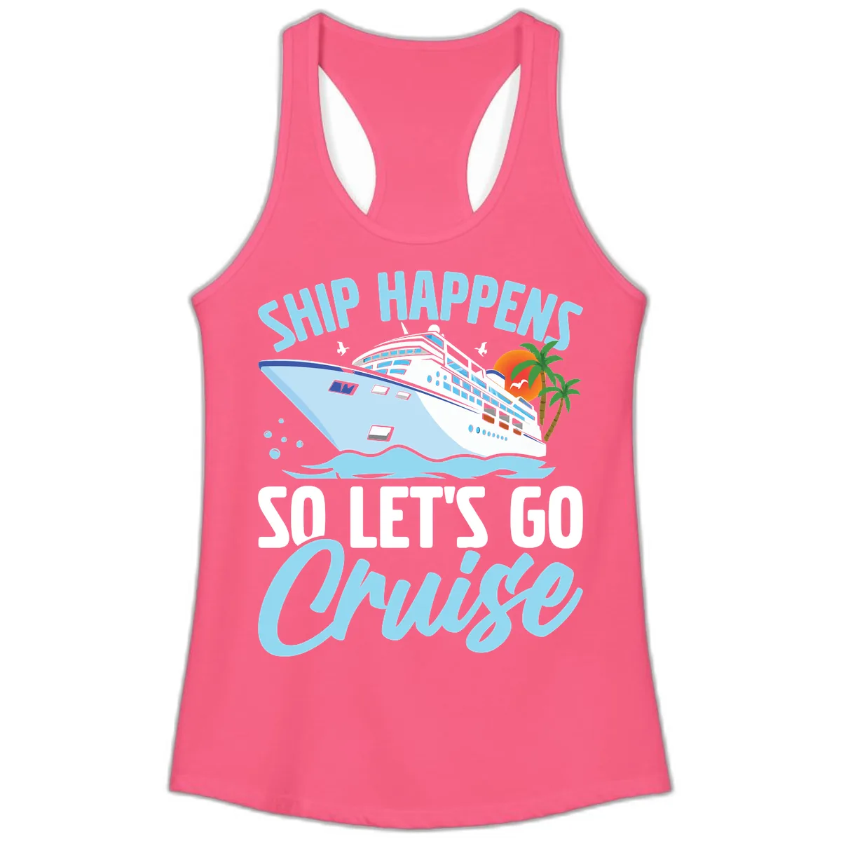 Ship Happens So Let's Go Cruise Ladies Tank in Solid Hot Pink