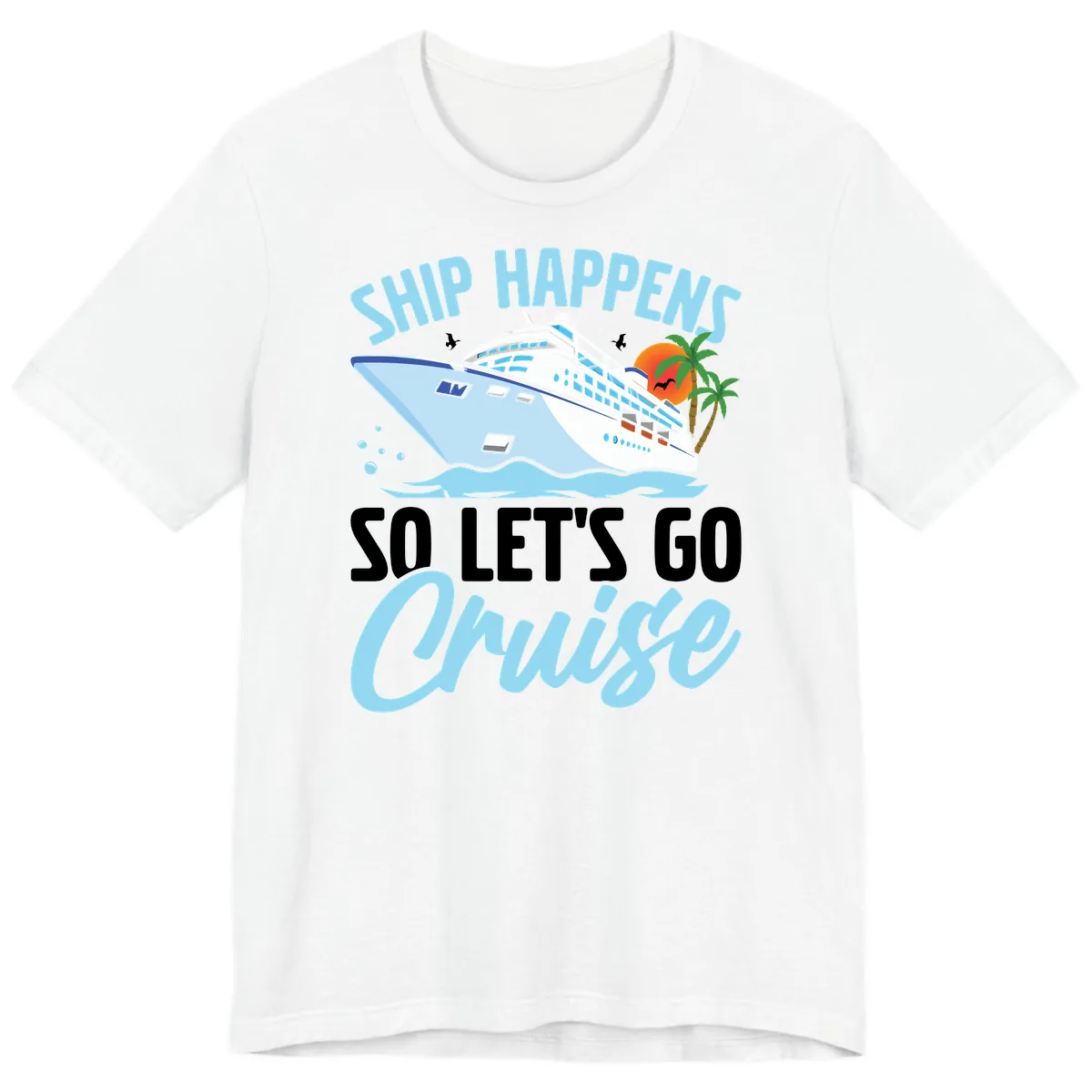 Ship Happens So Let's Go Cruise Premium T-Shirt in White