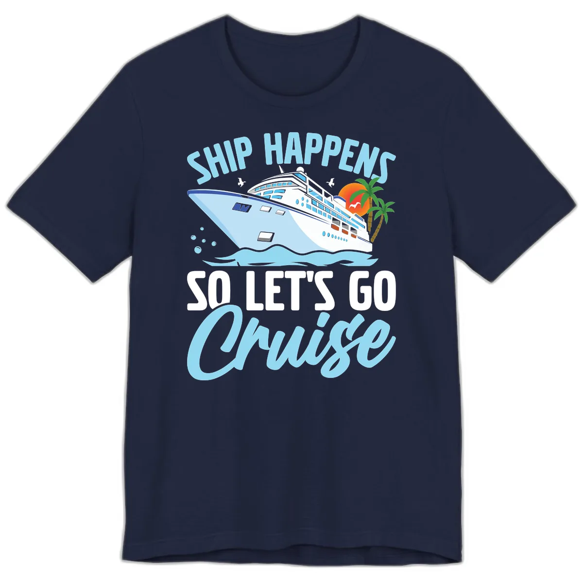 Ship Happens So Let's Go Cruise Premium T-Shirt in Navy
