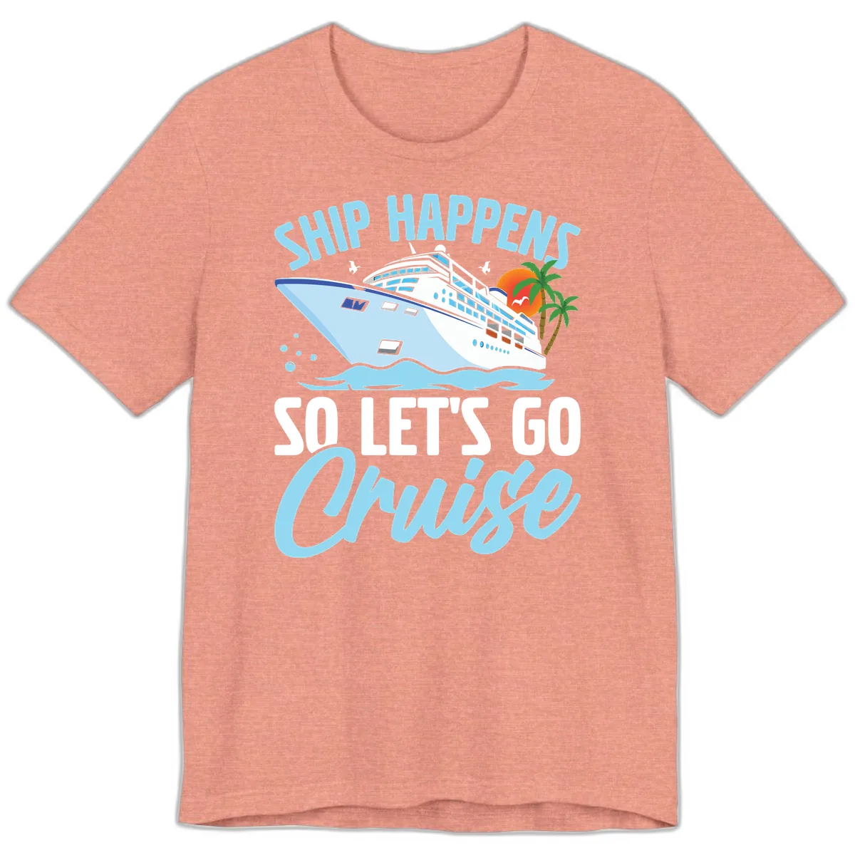 Ship Happens So Let's Go Cruise Premium T-Shirt in Heather Sunset