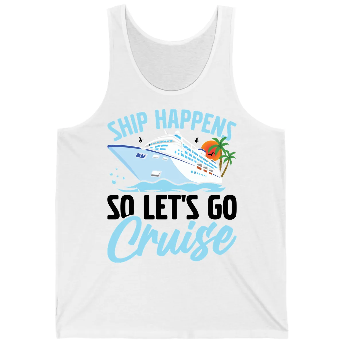 Ship Happens So Let's Go Cruise Tank in White