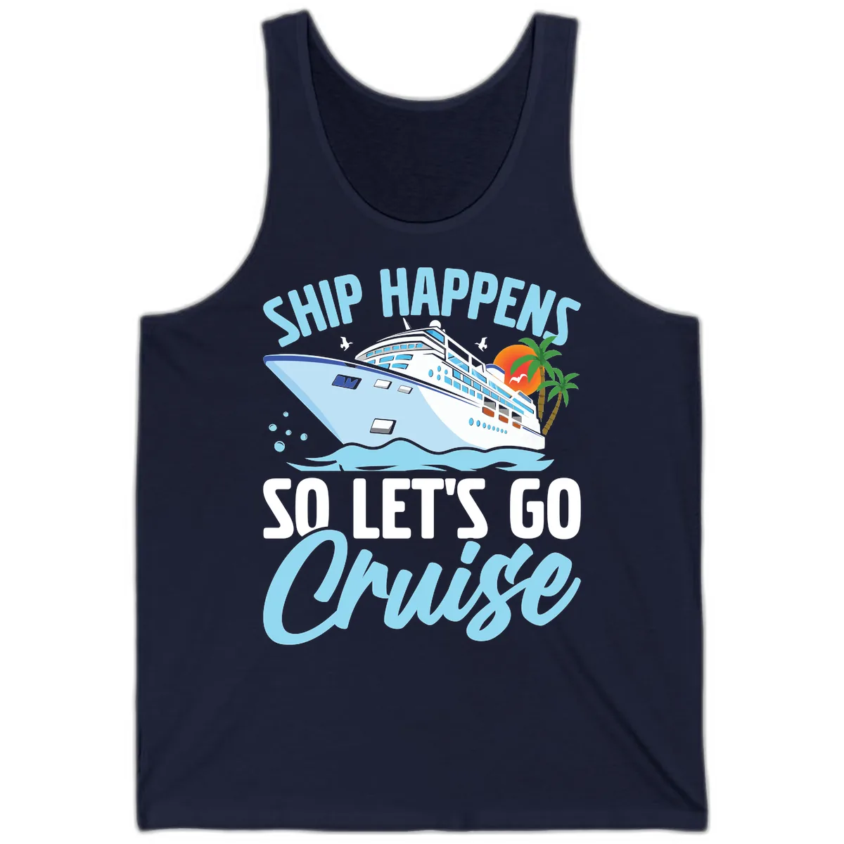 Ship Happens So Let's Go Cruise Tank in Navy