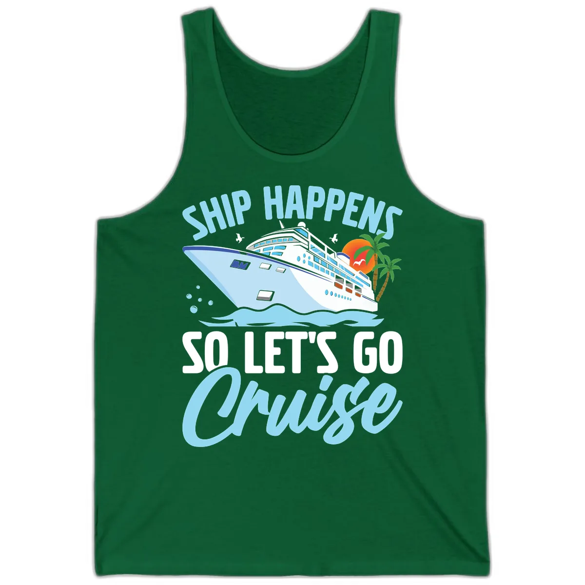 Ship Happens So Let's Go Cruise Tank in Kelly