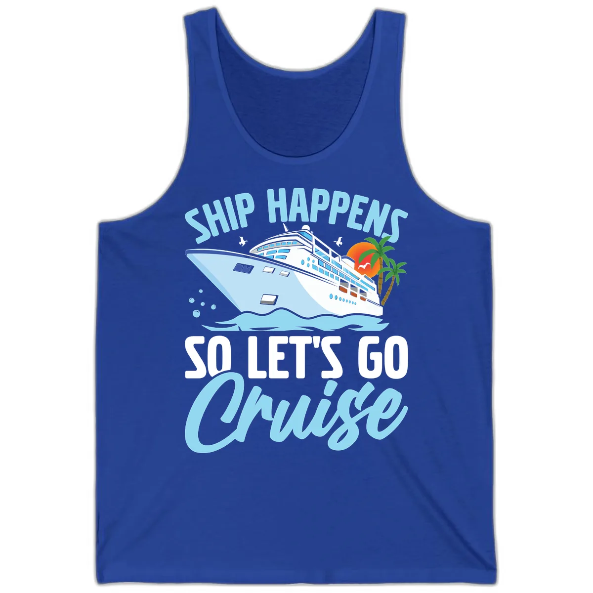 Ship Happens So Let's Go Cruise Tank in True Royal
