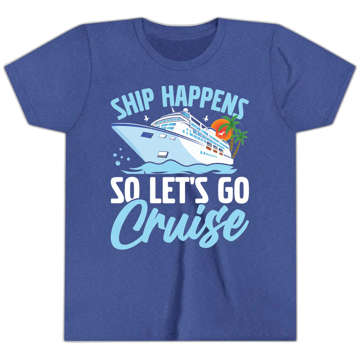 Ship Happens So Let's Go Cruise Youth T-Shirt in Heather True Royal