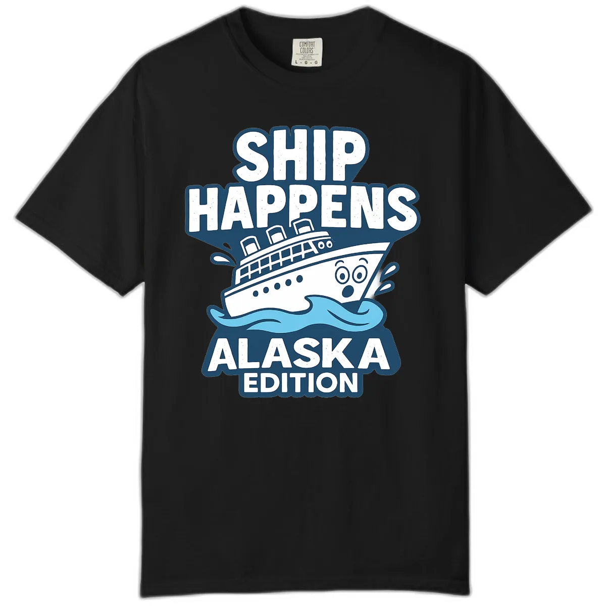 Ship Happens Alaska Edition Humor Comfort Color in Black