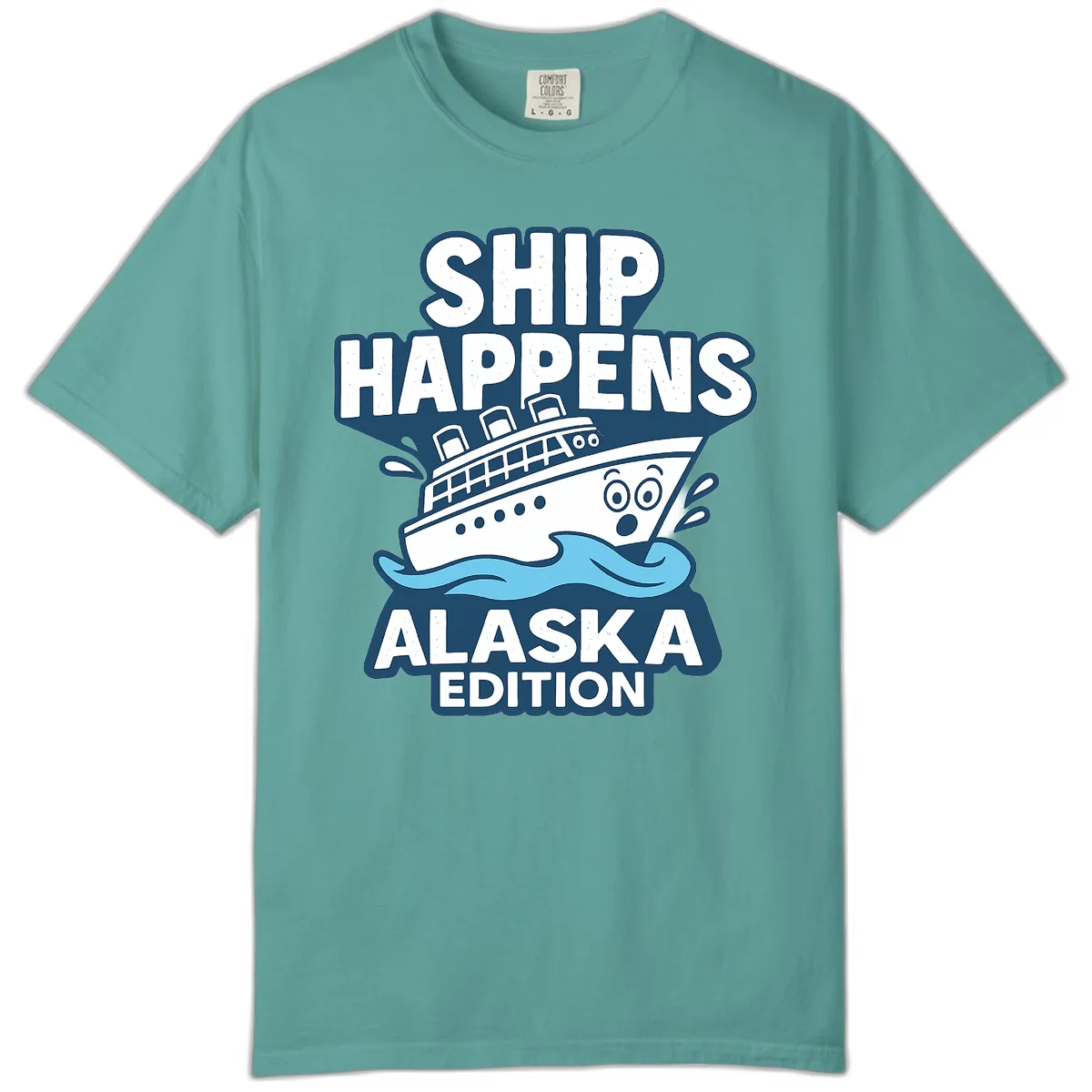 Ship Happens Alaska Edition Humor Comfort Color in Seafoam