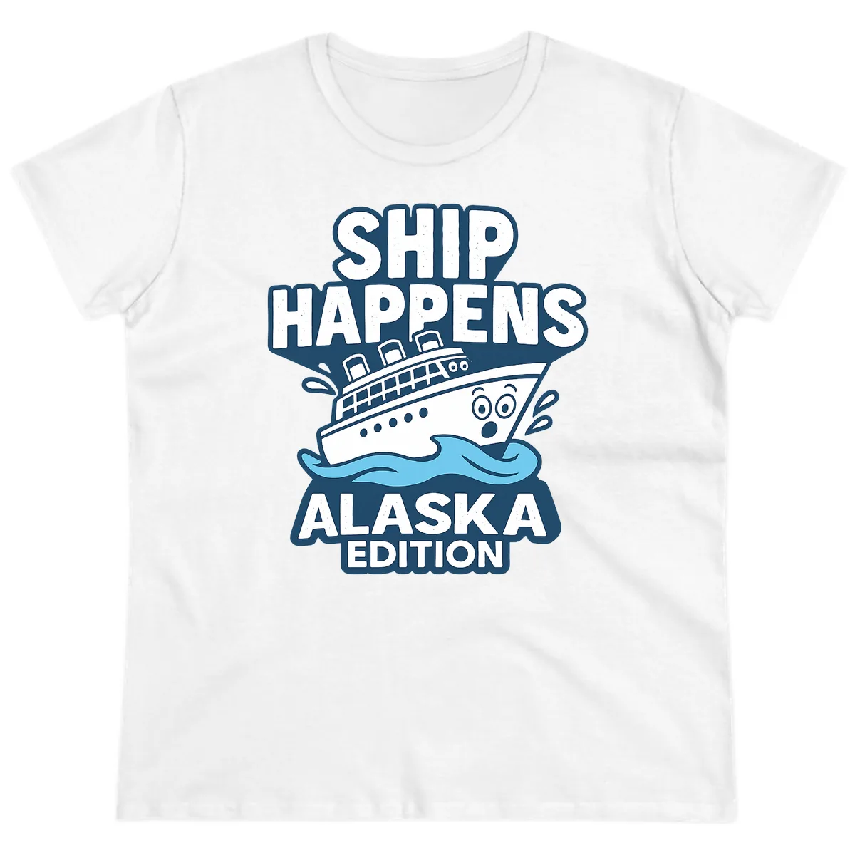 Ship Happens Alaska Edition Humor Ladies Tee in White