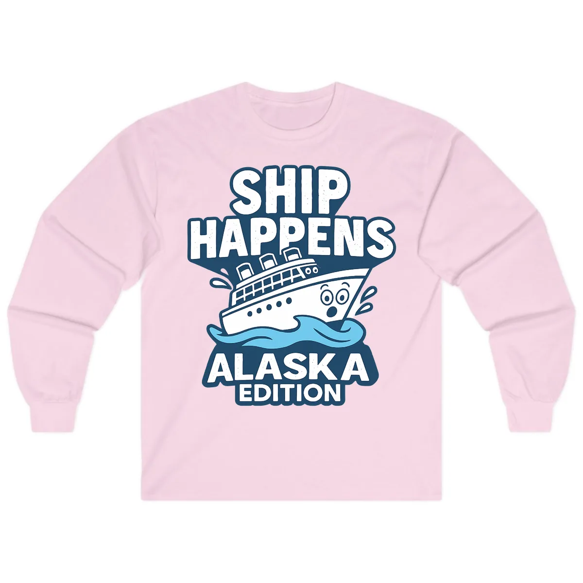 Ship Happens Alaska Edition Humor Long Sleeve in Light Pink