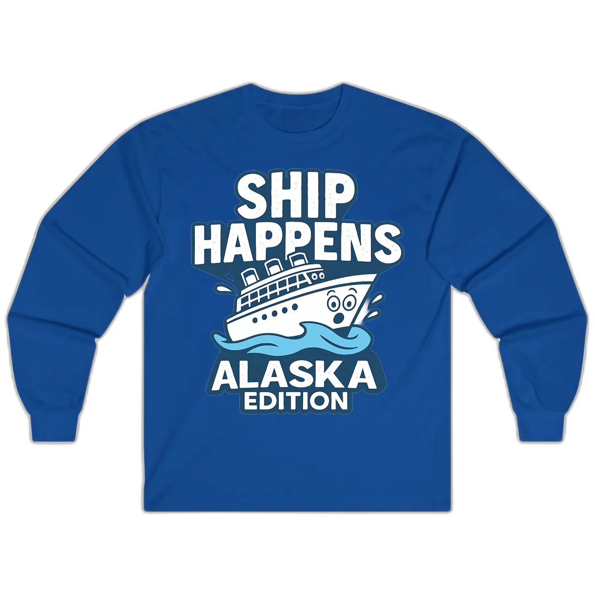 Ship Happens Alaska Edition Humor Long Sleeve in Royal