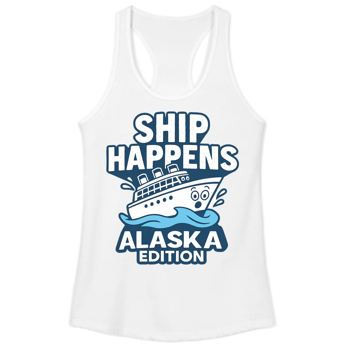 Ship Happens Alaska Edition Humor Ladies Tank in White