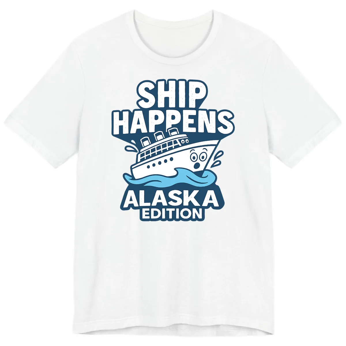 Ship Happens Alaska Edition Humor Premium T-Shirt in White