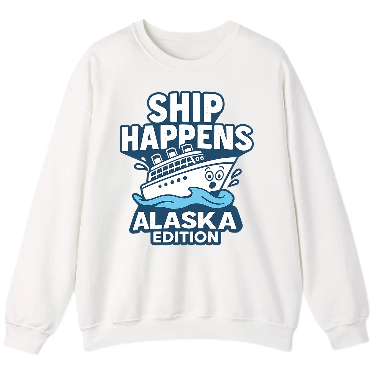 Ship Happens Alaska Edition Humor Sweatshirt in White