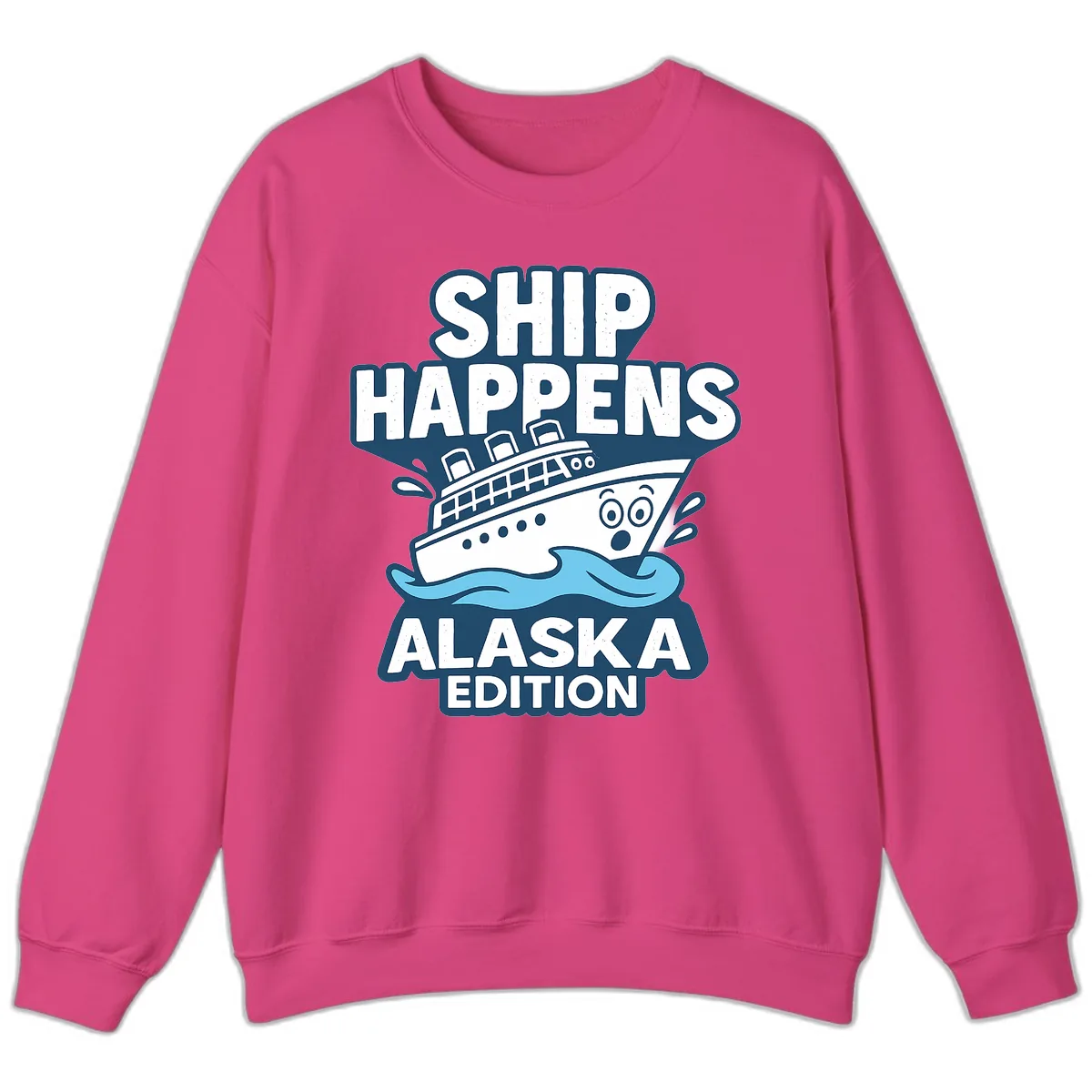 Ship Happens Alaska Edition Humor Sweatshirt in Heliconia