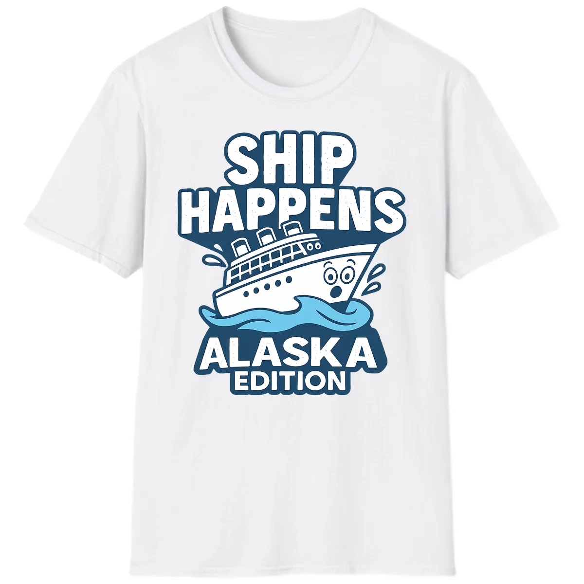 Ship Happens Alaska Edition Humor T-Shirt in White