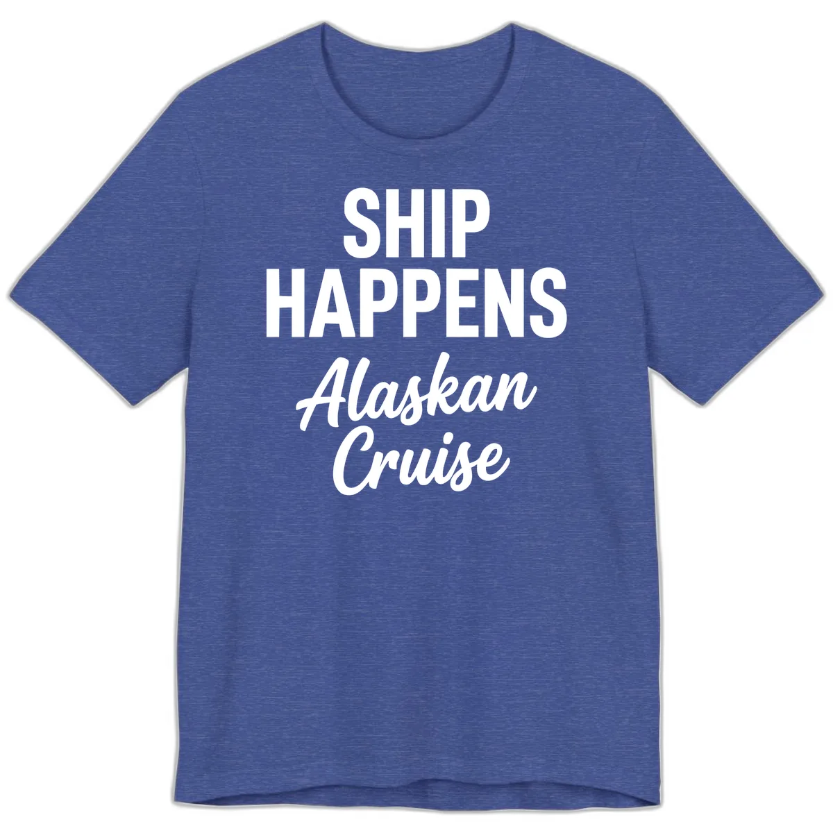 Ship Happens Alaskan Cruise Premium T-Shirt in Heather True Royal