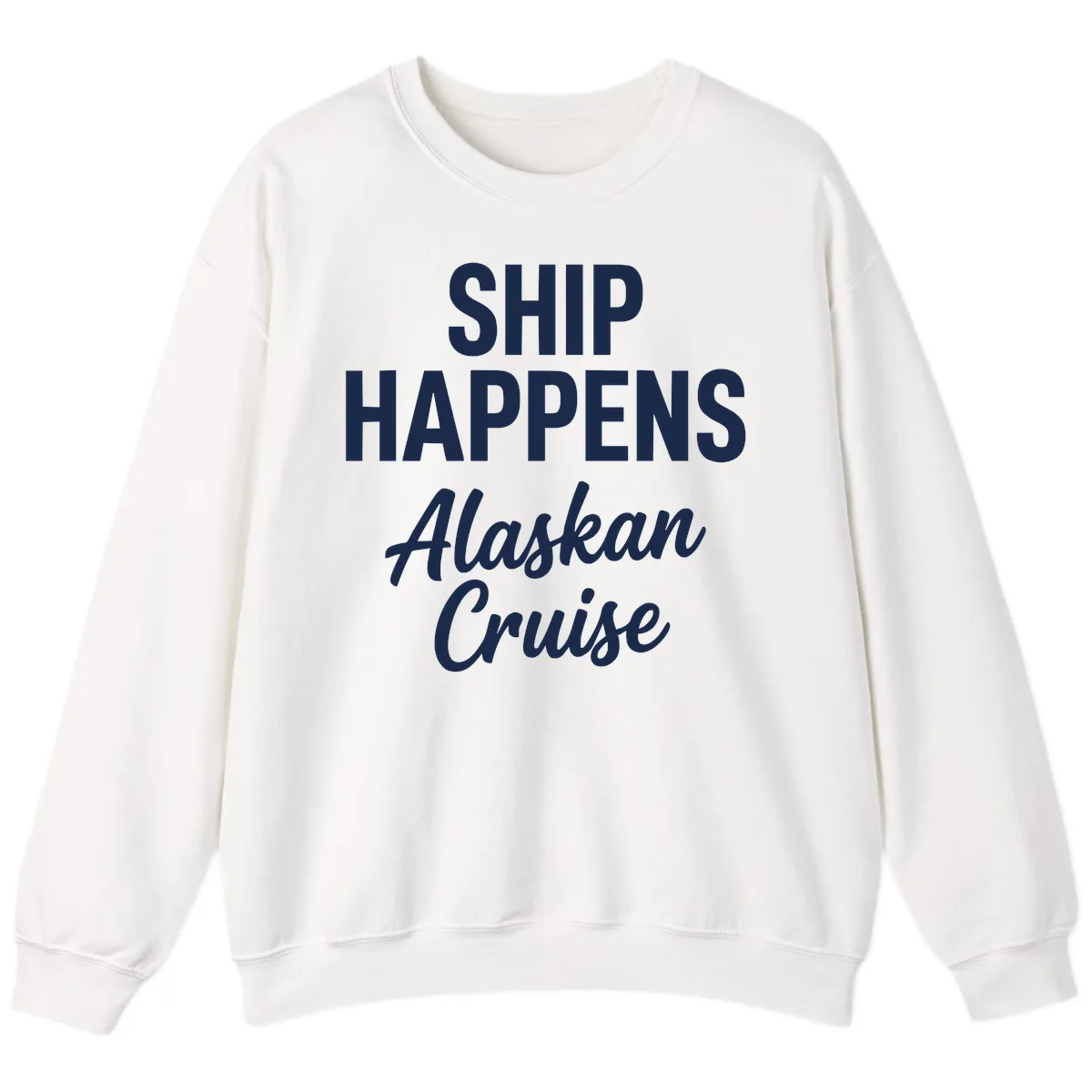 Ship Happens Alaskan Cruise Sweatshirt in White