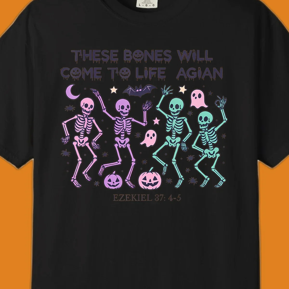 Dancing skeletons, ghosts, pumpkins, and text 'THESE BONES WILL COME TO LIFE AGIAN' with Ezekiel 37: 4-5, referencing bones come to life.