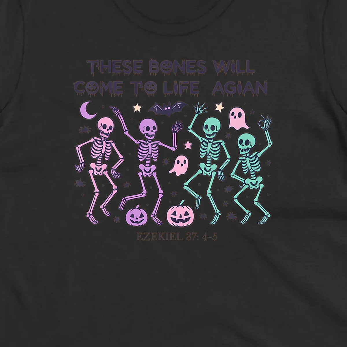 Dancing skeletons, ghosts, pumpkins, and text 'THESE BONES WILL COME TO LIFE AGIAN' with Ezekiel 37: 4-5, referencing bones come to life.