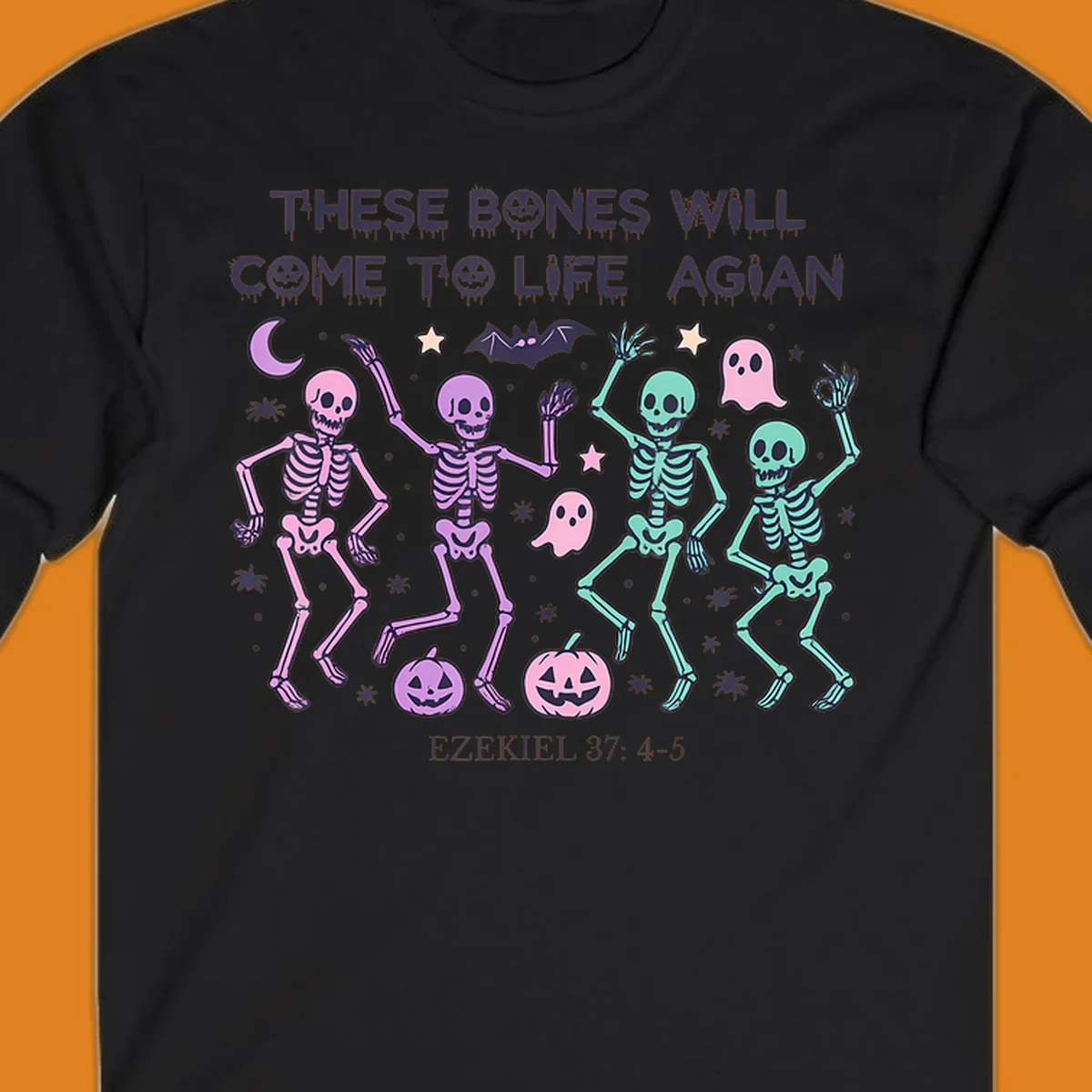 Dancing skeletons, ghosts, pumpkins, and text 'THESE BONES WILL COME TO LIFE AGIAN' with Ezekiel 37: 4-5, referencing bones come to life.