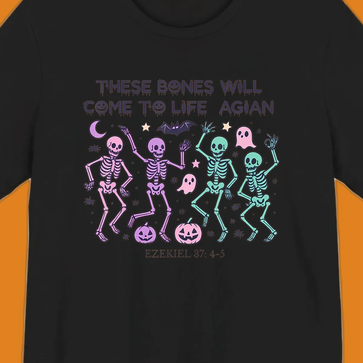 Dancing skeletons, ghosts, pumpkins, and text 'THESE BONES WILL COME TO LIFE AGIAN' with Ezekiel 37: 4-5, referencing bones come to life.