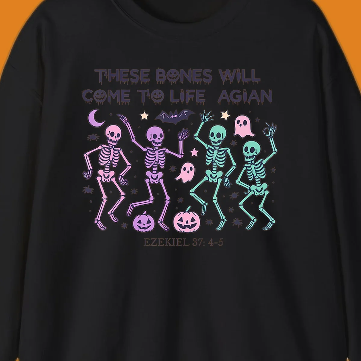 Dancing skeletons, ghosts, pumpkins, and text 'THESE BONES WILL COME TO LIFE AGIAN' with Ezekiel 37: 4-5, referencing bones come to life.