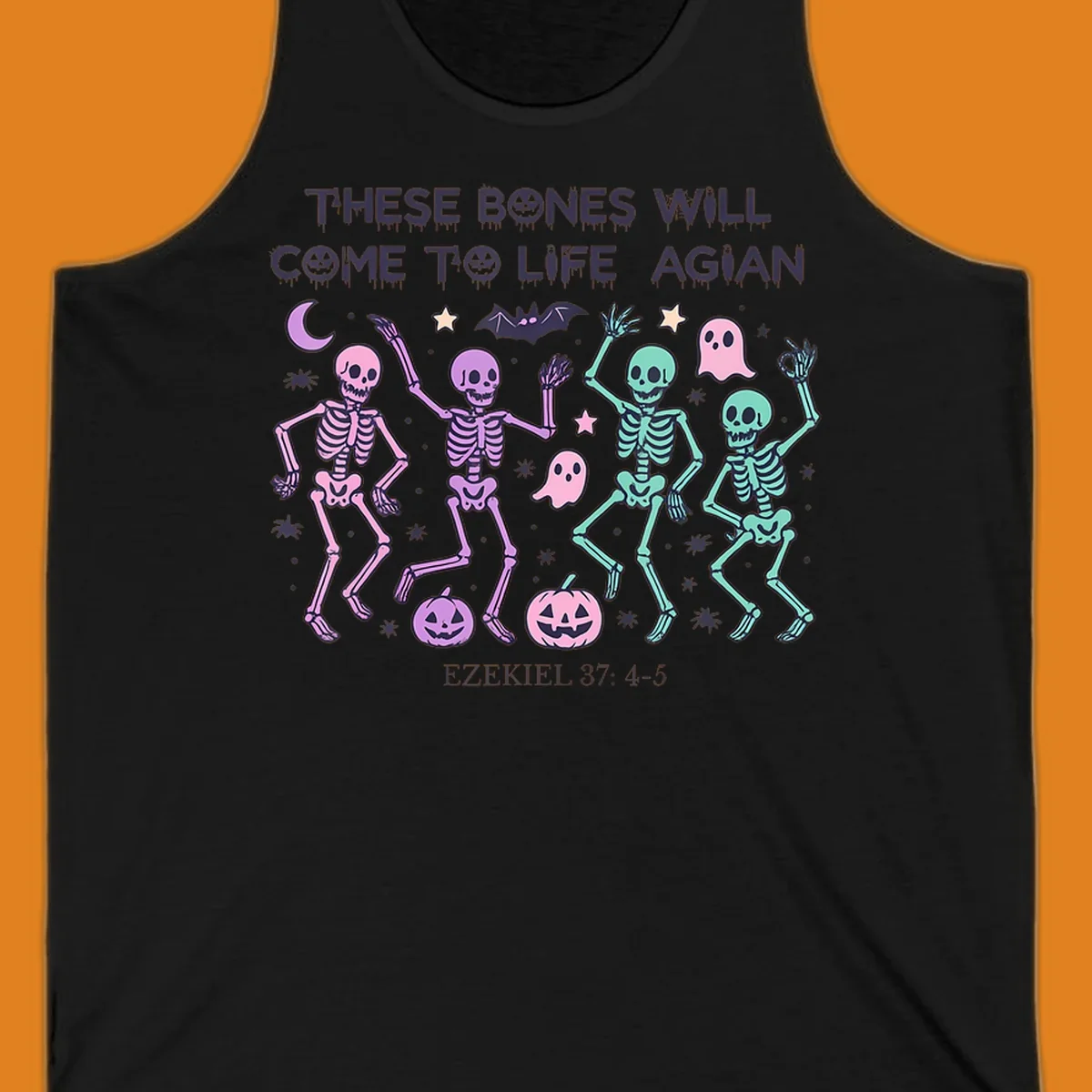 Dancing skeletons, ghosts, pumpkins, and text 'THESE BONES WILL COME TO LIFE AGIAN' with Ezekiel 37: 4-5, referencing bones come to life.
