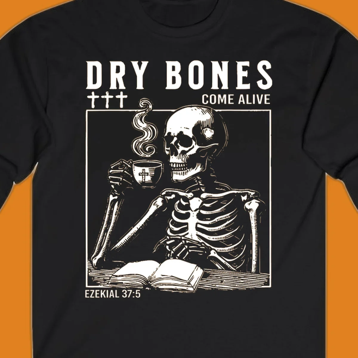 Skeleton reading a book and drinking coffee, with text 'Dry Bones Come Alive' and 'Ezekial 37:5'.