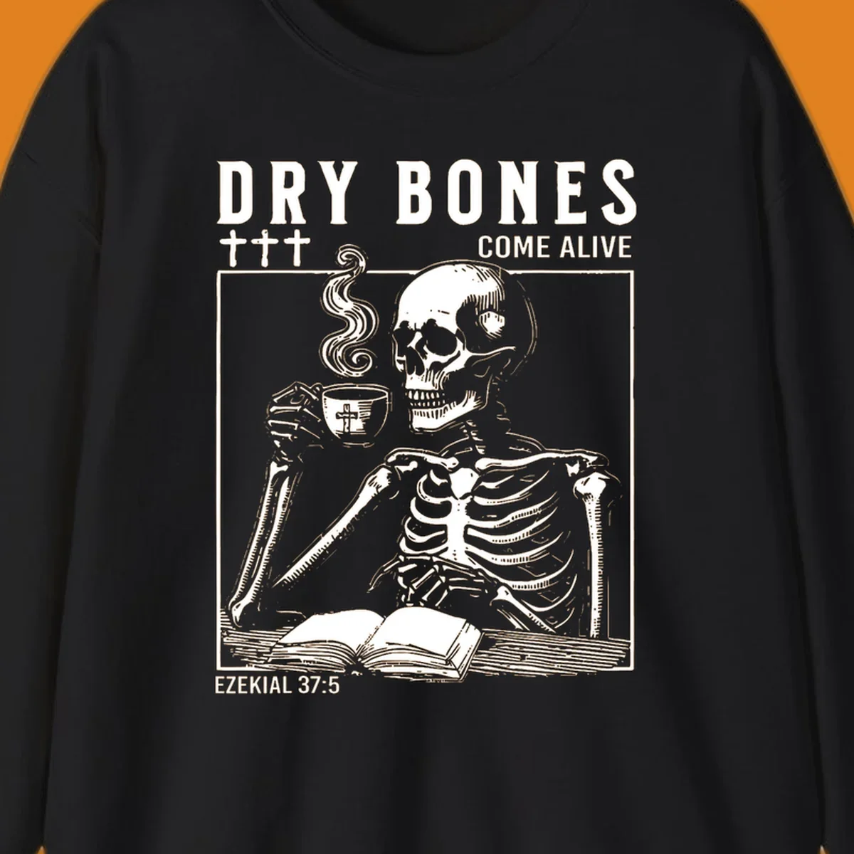 Skeleton reading a book and drinking coffee, with text 'Dry Bones Come Alive' and 'Ezekial 37:5'.