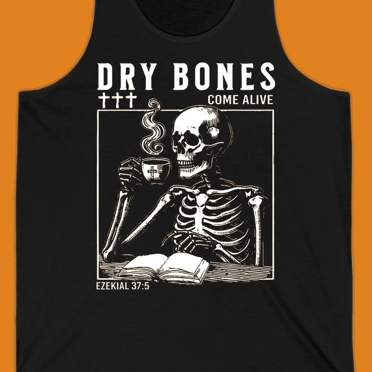 Skeleton reading a book and drinking coffee, with text 'Dry Bones Come Alive' and 'Ezekial 37:5'.