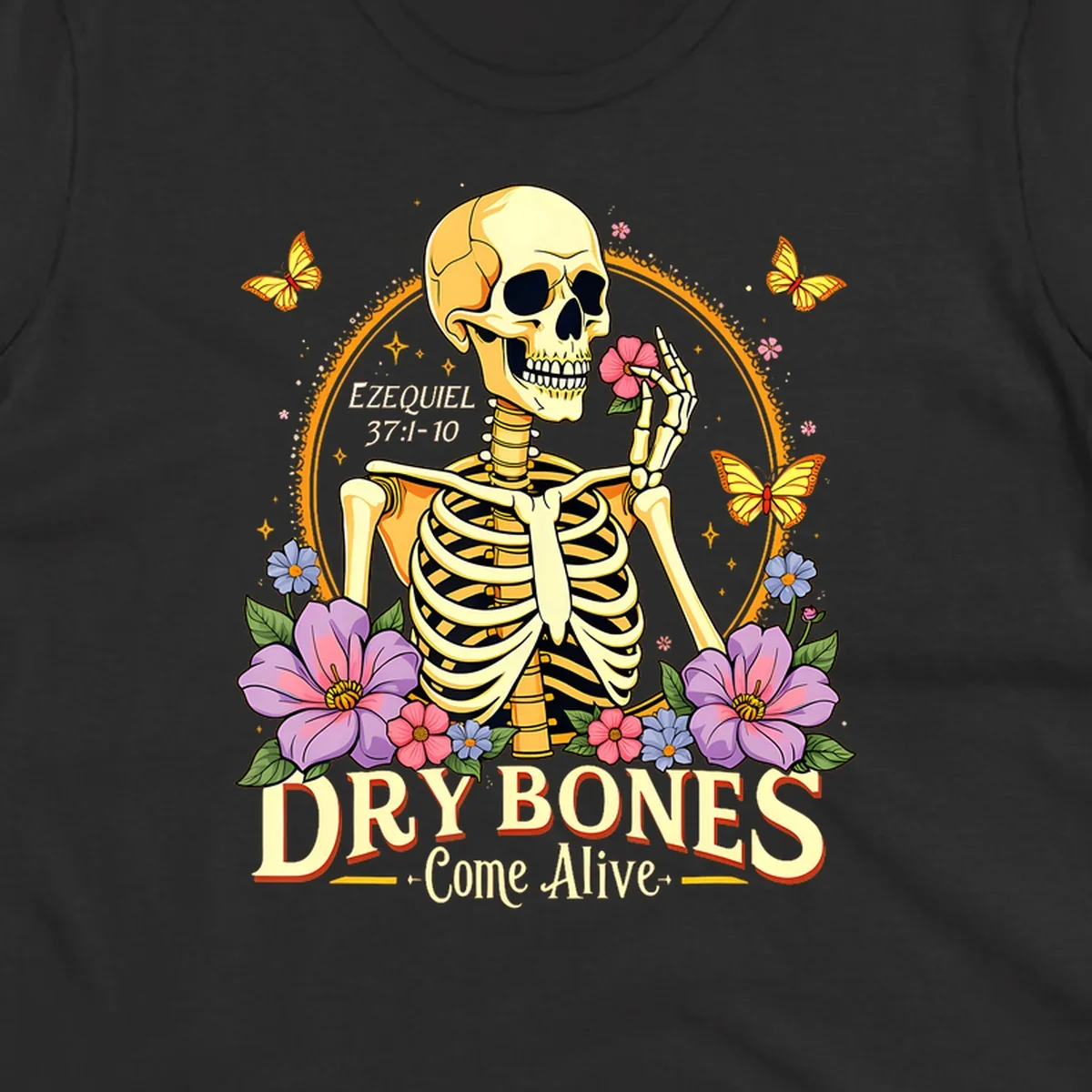 Skeleton holding a flower, surrounded by flowers and butterflies, with text 'Dry Bones Come Alive'.