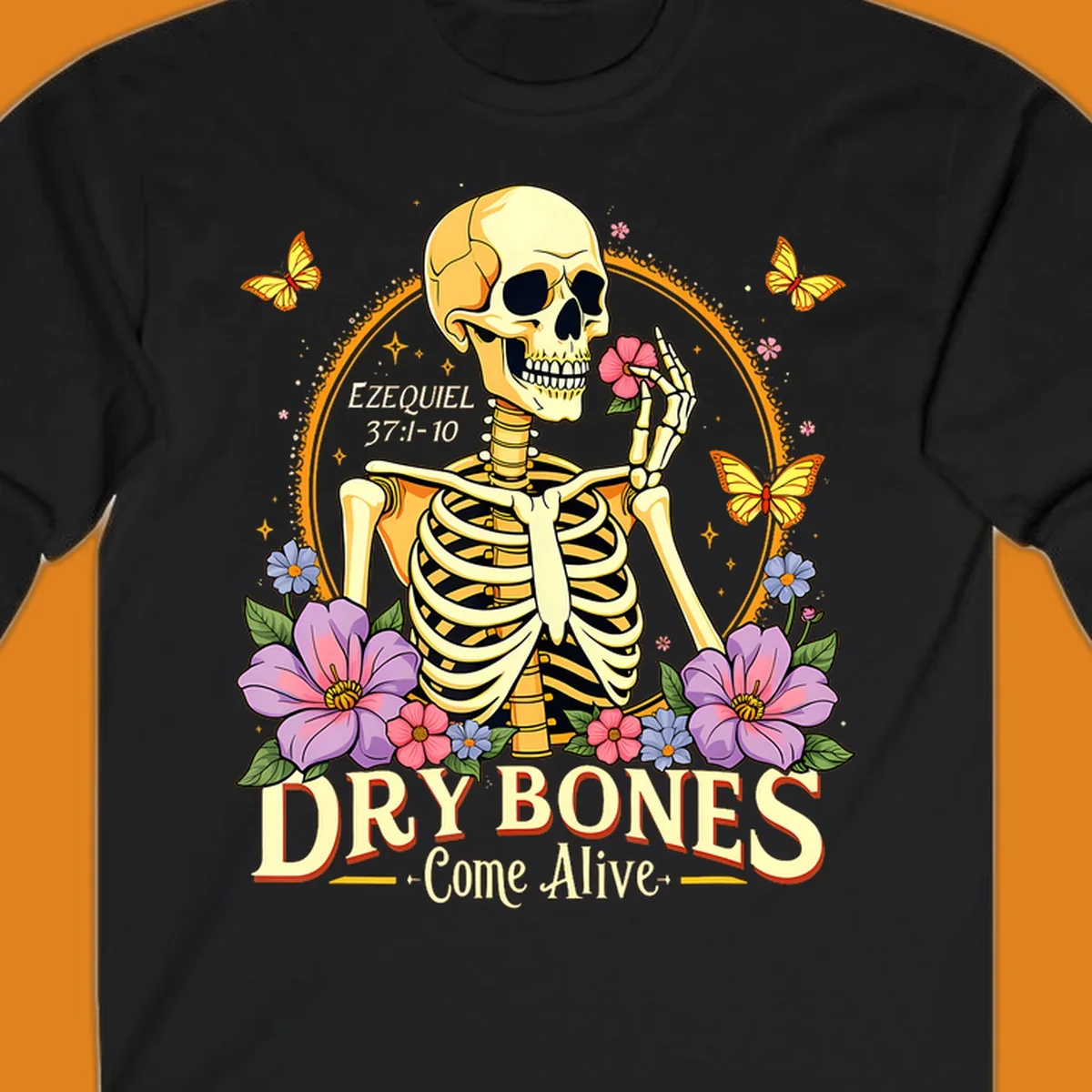 Skeleton holding a flower, surrounded by flowers and butterflies, with text 'Dry Bones Come Alive'.
