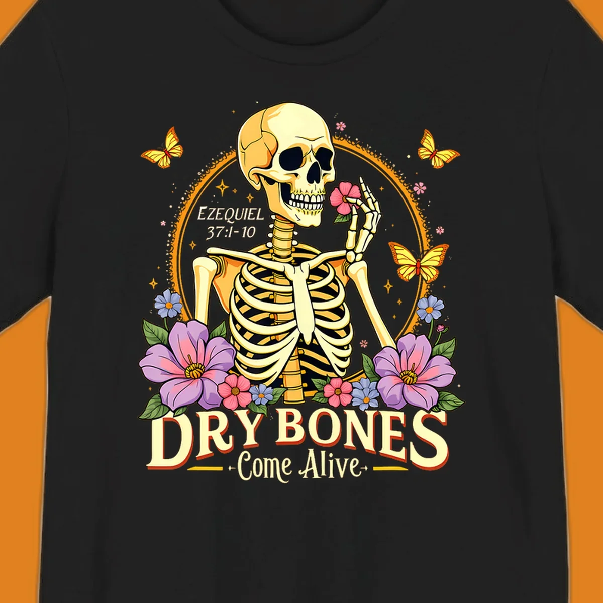 Skeleton holding a flower, surrounded by flowers and butterflies, with text 'Dry Bones Come Alive'.