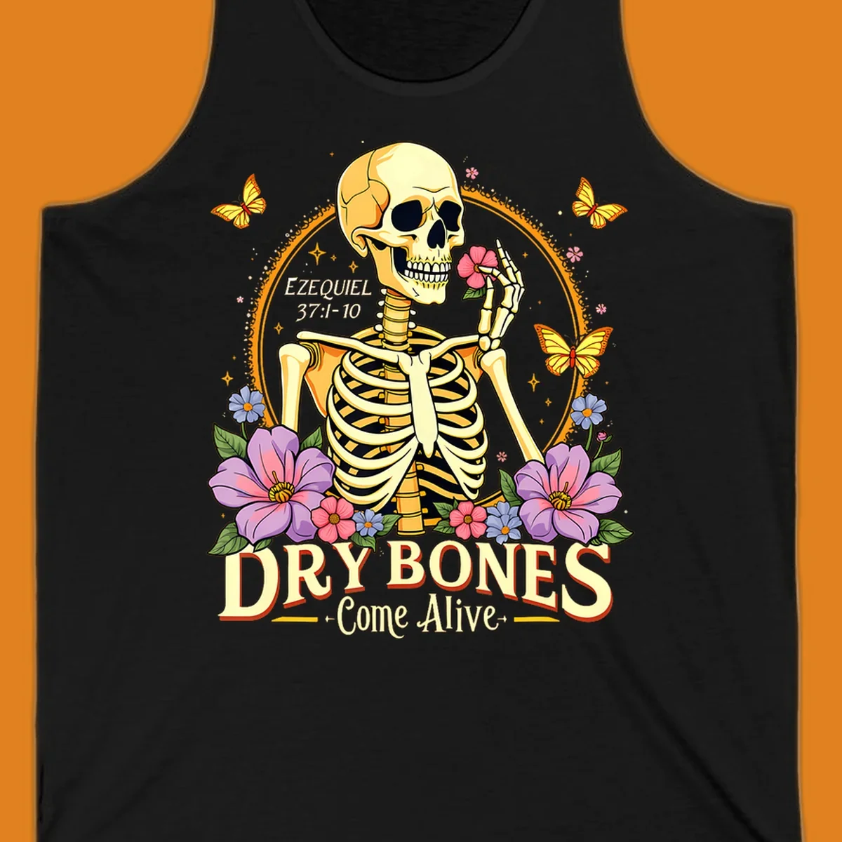 Skeleton holding a flower, surrounded by flowers and butterflies, with text 'Dry Bones Come Alive'.